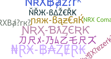 별명 - NRXBazerk