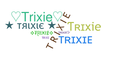 별명 - Trixie