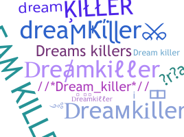별명 - dreamkiller