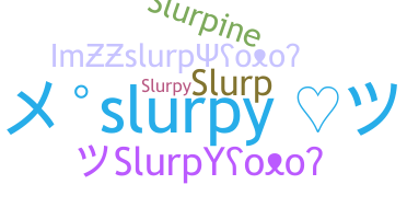 별명 - slurpy
